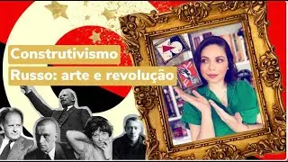 Construtivismo Russo: arte e revolução