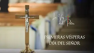 S&Aacute;BADO - PRIMERAS VISPERAS DEL D&Iacute;A DEL SE&Ntilde;OR
