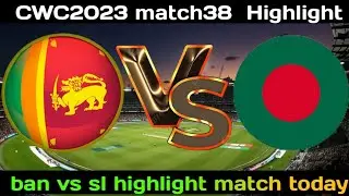 ban vs sl highlight, match38- cwc2023||Bangladesh vs Sri lank highlight match today