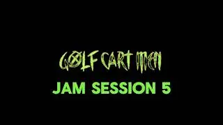 Golf Cart Men - Jam session 5