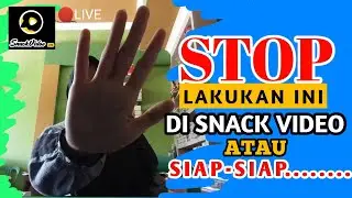 WAJIB TAHU SEBELUM LIVE ! ATURAN & LARANGAN LIVE DI SNACK VIDEO | cara live di snack video
