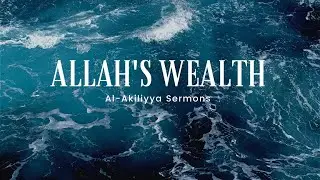 Allah's Wealth | Hadith Qudsi | Shaykh Muhammad Al-Akili