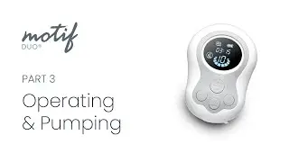 Operating & Pumping with the Motif Duo Breast Pump