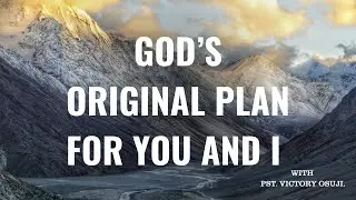 God&rsquo;s Original Plan for you and I