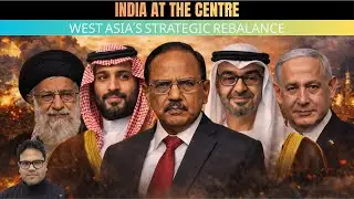 India&rsquo;s Strategic Role in West Asia | Saudi, Iran, Israel & the New Power Balance