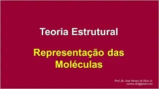 Teoria Estrutural - Representação das Moléculas