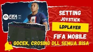 Auto Jago Main!! Cara Setting Joystick FIFA Mobile LDPlayer Agar Bisa Skill Gocek, Umpan Silang DLL