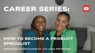 CAREER SERIES: HOW TO BECOME A PRODUCT SPECIALIST ft. YOLANDI PIETERSEN |Rori Mabogoane |SA YouTuber
