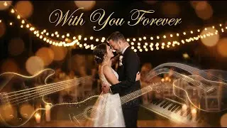 With You Forever💖 – Romantic Wedding Slow Jam - Love Song