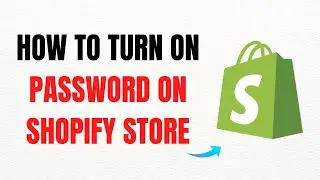 How to Turn On Password Protection for Shopify Store &ndash; Full Guide