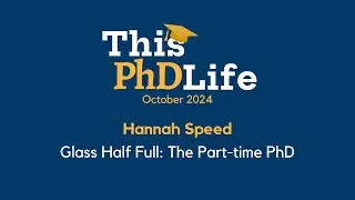 Glass Half Full: The Part-time PhD (Hannah Speed)