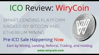 ICO Review: WiryCoin - SMART Lending Platform Backed by Bitcoin and Ethereum Mining - On Sale Now