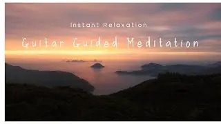 If You&rsquo;re Stressed - Instantly Relax With Guitar Guided Meditation (4K Nature Video)