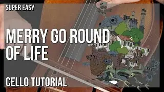 SUPER EASY: How to play Merry Go Round of Life  by Joe Hisaishi on Cello (Tutorial)
