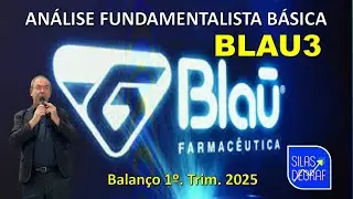 BLAU3 - BLAU FARMACÊUTICA S/A. ANÁLISE FUNDAMENTALISTA BÁSICA. PROF. SILAS DEGRAF. 1o. TRIM. 2025