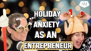 Beating Holiday Anxiety as an Entrepreneur - STM Podcast | WDYWTA - Episode 7