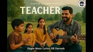 Teachers Day Song 2025 | Teacher Song | Happy Teachers Day Special | DK Darvesh