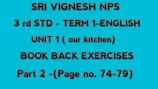3 rd STD- ENGLISH -TERM 1 -UNIT 1( Our Kitchen) - BOOK BACK EXERCISES -(Pg no. 74-79)