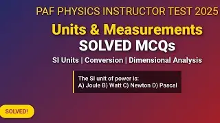 PAF Physics Instructor Test 2025 | Units And Measurements | Solved MCQs