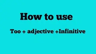 Too + Adjective + Infinitive