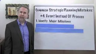 Strategic Planning Mistakes:  #4 - Event Not a Process - Project Management Video