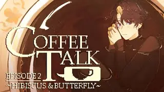 【#3】who need da caffeination (Coffee Talk Episode 2: Hibiscus & Butterfly)