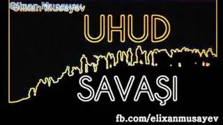 Əlixan Musayev - Uhud döyüşü