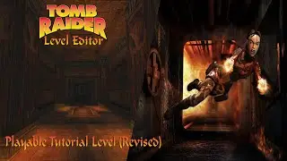 Tomb Raider: Level Editor-Playable Tutorial Level (Revised)