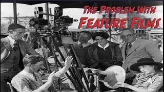 The Problem with Feature Films