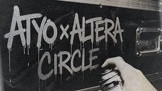 ATYO x Altera - Circle (Official Video)
