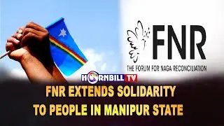 FNR EXTENDS SOLIDARITY TO PEOPLE IN MANIPUR STATE