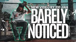 310 Jah - Barely Noticed (First Day Out) KB Films