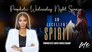 AN EXCELLENT SPIRIT | WEDNESDAY PROPHETIC SERVICE | PROPHETESS TARYN N TARVER BISHOP