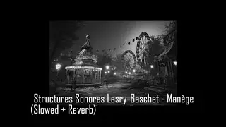 Structures Sonores Lasry-Baschet - Man&egrave;ge (Slowed + Reverb)
