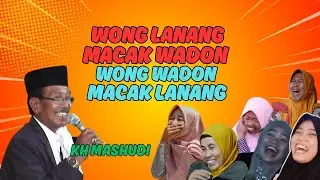 CERAMAH KH MASHUDI LUCU TERBARU 😂 WONG LANANG MACAK WADON