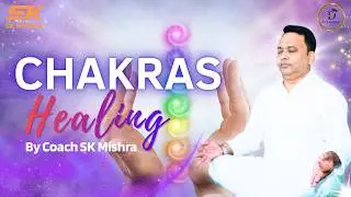 Balance Your Energy, Mind & Soul// Coach SKMishra//ChakraHealing//Chakras.