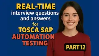 🎯 Real-Time Scenario-Based SAP TOSCA Automation Testing | Interview Questions and Answers #12