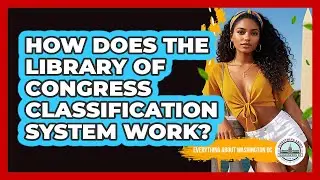 How Does The Library Of Congress Classification System Work? - Everything About Washington DC