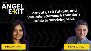 34: Earnouts, Exit Fatigue, and Valuation Games: A Founder&rsquo;s Guide to Surviving M&A