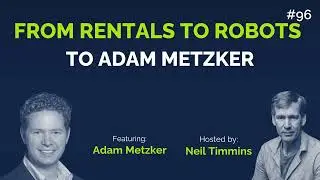 From Rentals to Robots to Adam Metzker