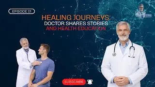 Healing Journeys: Doctor Shares Stories Health Education