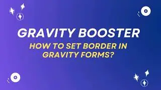 How to Set Borders for Your Gravity Forms: Ultimate Guide  | Gravity Forms Customization Tutorial