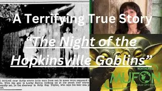 Terrorized by Alien Goblins!! A shockingly True Story!