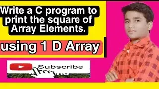 C program to display square of array element||using one 1D array.