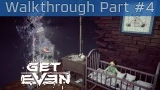 Get Even - Walkthrough Part #4 [HD 1080P/60FPS]