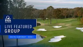 LIVE | Rahm, Cantlay, Fitzpatrick | Featured Group 3 PM | Round 2 | 2025 PGA Championship