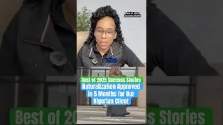 Best of 2025 Success Stories: Naturalization Approved  in 5 Months For Our Nigerian Client