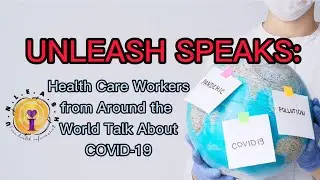 UNLEASH SPEAKS #1: (Filipino) Healthcare Workers From Around the World Talk About COVID-19