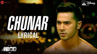 Arijit Singh - Chunar (Lyrical) | Varun Dhawan & Shraddha Kapoor | Sachin - Jigar | ABCD 2