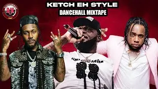 2025 New Dancehall Mix (Ketch EH Style) [ Chronic Law, Squash, Jahvillani, Daddy1, Vybz Kartel